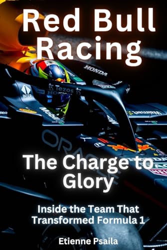 Red Bull Racing: The Charge to Glory: Inside the Team That Transformed Formula 1 (Automotive and Motorcycle Books)