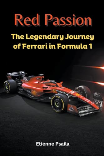Red Passion: The Legendary Journey of Ferrari in Formula 1 (Automotive Books, Band 1) von Etienne Psaila