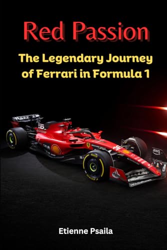 Red Passion: The Legendary Journey of Ferrari in Formula 1 (Automotive and Motorcycle Books) von Independently published