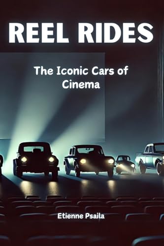 Reel Rides: The Iconic Cars of Cinema Reel Rides: The Iconic Cars of Cinema von Independently Published