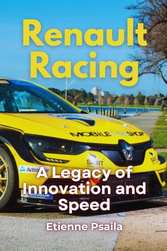 Renault Racing: A Legacy of Innovation and Speed Renault Racing: A Legacy of Innovation and Speed von Independently Published