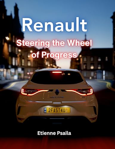 Renault: Steering the Wheel of Progress Renault: Steering the Wheel of Progress