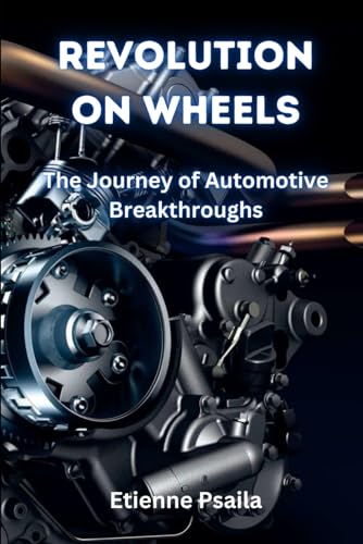 Revolution on Wheels: The Journey of Automotive Breakthroughs (Automotive and Motorcycle Pictorial Books) von Independently published