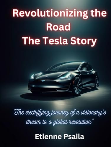 Revolutionizing the Road: The Tesla Story (Automotive and Motorcycle Books) von Independently published
