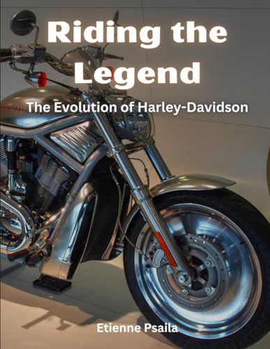 Riding the Legend: The Evolution of Harley-Davidson (Automotive and Motorcycle Books) von Independently published