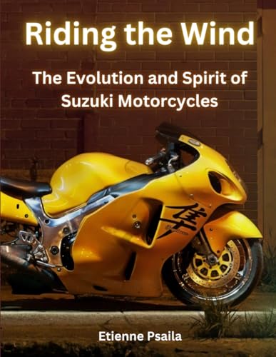 Riding the Wind: The Evolution and Spirit of Suzuki Motorcycles (Automotive and Motorcycle Pictorial Books) von Independently published