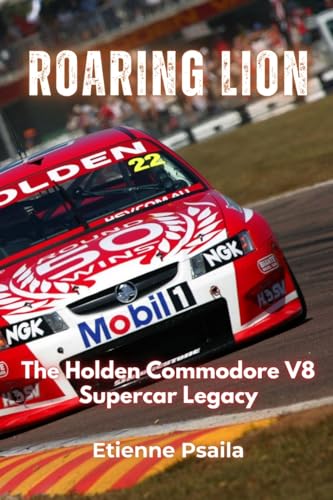 Roaring Lion: The Holden Commodore V8 Supercar Legacy Roaring Lion: The Holden Commodore V8 Supercar Legacy von Independently Published