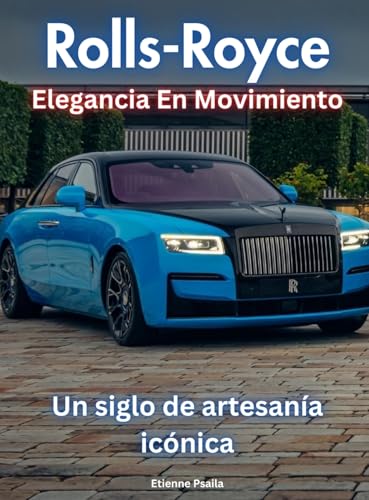 Rolls-Royce: Elegancia En Movimiento Rolls-Royce: Elegancia En Movimiento von Independently Published
