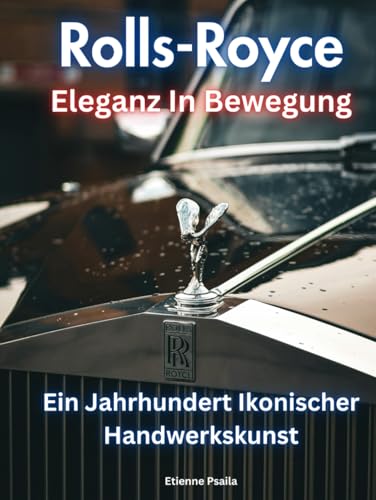 Rolls-Royce: Eleganz In Bewegung (Bücher über Autos und Motorräder.)
