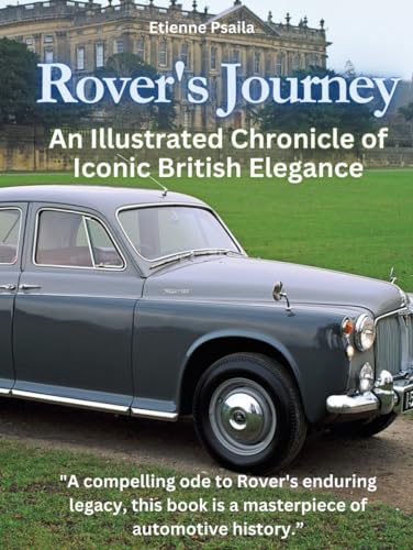 Rover's Journey: An Illustrated Chronicle of Iconic British Elegance (Automotive and Motorcycle Books)