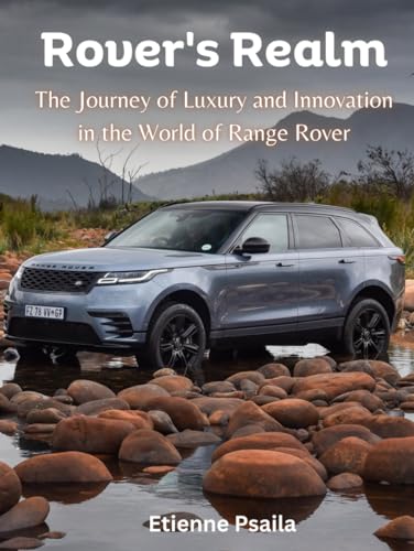 Rover's Realm: The Journey of Luxury and Innovation in the World of Range Rover (Automotive and Motorcycle Pictorial Books) von Independently published