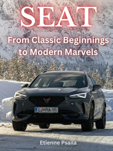 SEAT: From Classic Beginnings to Modern Marvels (Automotive and Motorcycle Books) von Independently published
