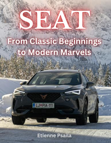 SEAT: From Classic Beginnings to Modern Marvels (Automotive and Motorcycle Books)