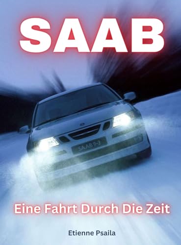 Saab: Eine Fahrt Durch Die Zeit Saab: Eine Fahrt Durch Die Zeit