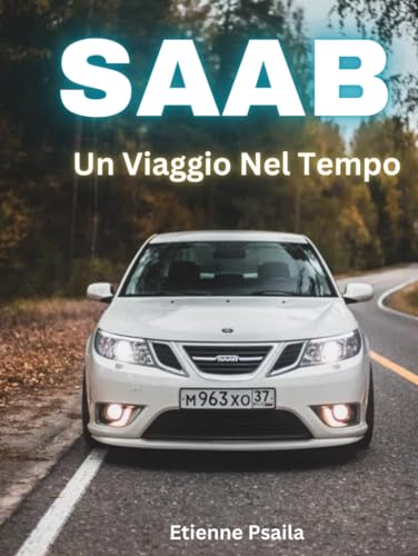 Saab: Un Viaggio Nel Tempo (Libri di Automobili e Motociclette) von Independently published