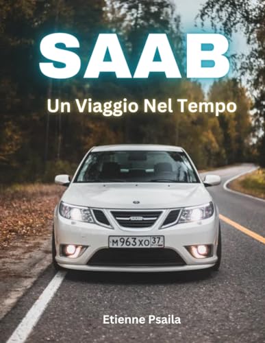 Saab: Un Viaggio Nel Tempo (Libri di Automobili e Motociclette) von Independently published