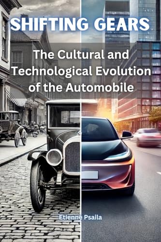 Shifting Gears: The Cultural and Technological Evolution of the Automobile Shifting Gears: The Cultural and Technological Evolution of the Automobile von Independently Published