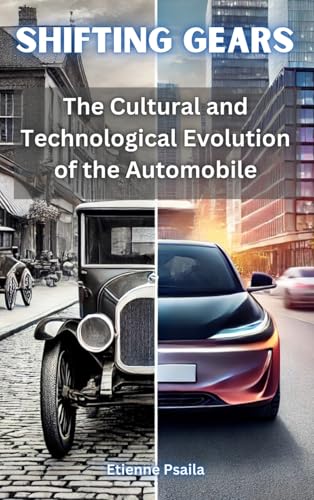 Shifting Gears: The Cultural and Technological Evolution of the Automobile Shifting Gears: The Cultural and Technological Evolution of the Automobile von Independently Published