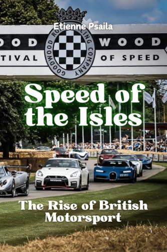 Speed of the Isles: The Rise of British Motorsport von Independently Published