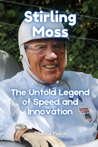 Stirling Moss: The Untold Legend of Speed and Innovation Stirling Moss: The Untold Legend of Speed and Innovation von Independently Published