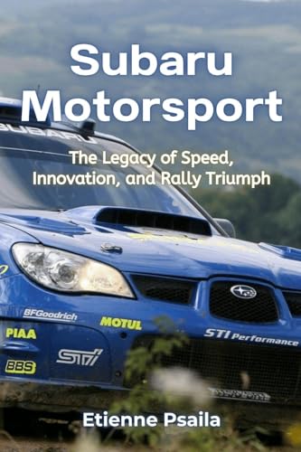 Subaru Motorsport: The Legacy of Speed, Innovation, and Rally Triumph Subaru Motorsport: The Legacy of Speed, Innovation, and Rally Triumph von Independently Published
