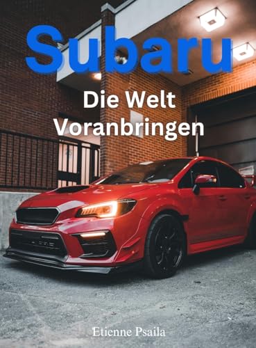 Subaru: Die Welt Voranbringen Subaru: Die Welt Voranbringen
