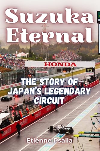 Suzuka Eternal: The Story of Japan's Legendary Circuit Suzuka Eternal: The Story of Japan's Legendary Circuit von Independently Published