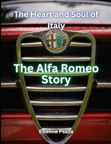 The Alfa Romeo Story: The Heart and Soul of Italy (Automotive and Motorcycle Books) von Independently published