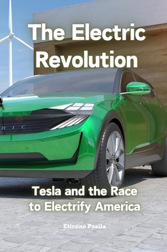 The Electric Revolution: Tesla and the Race to Electrify America The Electric Revolution: Tesla and the Race to Electrify America von Independently Published