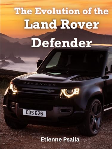 The Evolution of the Land Rover Defender (Automotive and Motorcycle Books)
