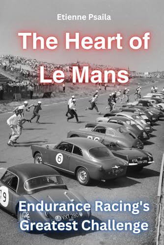 The Heart of Le Mans: Endurance Racing's Greatest Challenge (Automotive Reading Books) von Independently published
