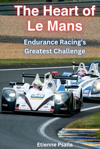 The Heart of Le Mans: Endurance Racing's Greatest Challenge (Automotive and Motorcycle Books) von Independently published