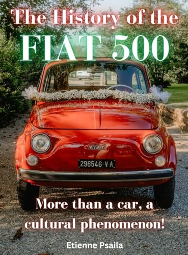 The History of the FIAT 500 von Independently Published