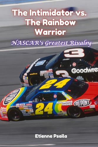 The Intimidator vs. The Rainbow Warrior: NASCAR's Greatest Rivalry The Intimidator vs. The Rainbow Warrior: NASCAR's Greatest Rivalry von Independently Published