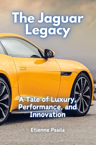 The Jaguar Legacy: A Tale of Luxury, Performance, and Innovation The Jaguar Legacy: A Tale of Luxury, Performance, and Innovation von Independently Published