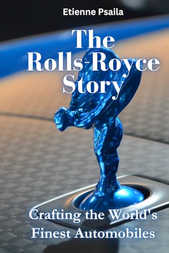 The Rolls-Royce Story: Crafting the World's Finest Automobiles (Automotive and Motorcycle Books) von Independently published