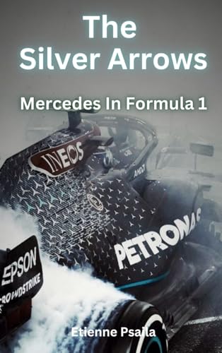 The Silver Arrows - Mercedes In Formula 1 The Silver Arrows - Mercedes In Formula 1 von Independently Published