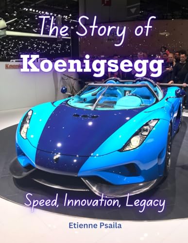 The Story of Koenigsegg: Speed, Innovation, Legacy (Automotive and Motorcycle Books) von Independently published