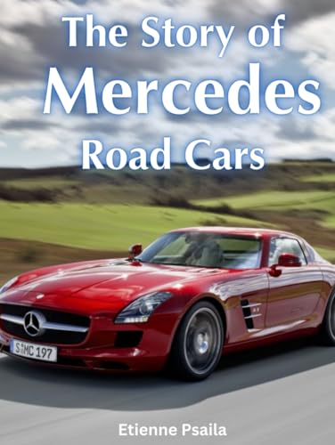 The Story of Mercedes Road Cars (Automotive and Motorcycle Pictorial Books) von Independently published