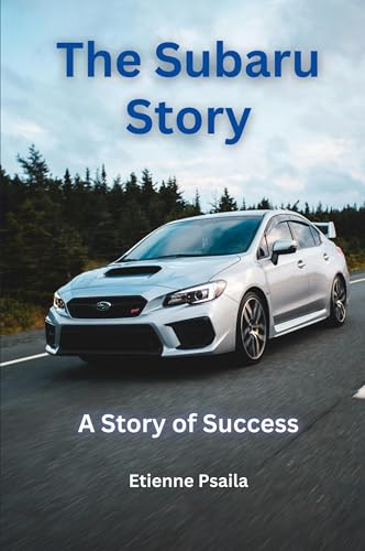 The Subaru Story: A Story Of Success The Subaru Story: A Story Of Success von Independently Published