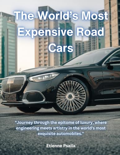The World’s Most Expensive Road Cars (Automotive and Motorcycle Books) von Independently published