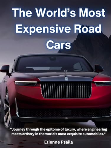 The World’s Most Expensive Road Cars (Automotive and Motorcycle Books)