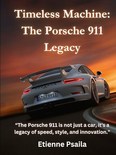 Timeless Machine: The Porsche 911 Legacy (Automotive and Motorcycle Books) von Independently published