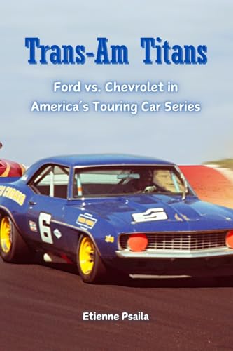 Trans-Am Titans: Ford vs. Chevrolet in America's Touring Car Series Trans-Am Titans: Ford vs. Chevrolet in America's Touring Car Series von Independently Published