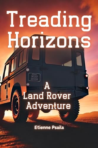 Treading Horizons: A Land Rover Adventure Treading Horizons: A Land Rover Adventure von Independently Published
