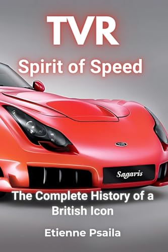 Tvr: Spirit of Speed - The Complete History of a British Icon Tvr: Spirit of Speed - The Complete History of a British Icon von Independently Published