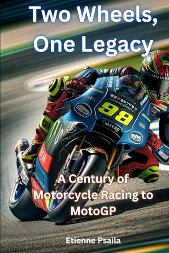 Two Wheels, One Legacy: A Century of Motorcycle Racing to MotoGP (Automotive and Motorcycle Books) von Independently published