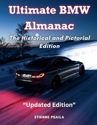 Ultimate BMW Almanac: The Historical and Pictorial Double Edition Paperback (Automotive and Motorcycle Books) von Independently published