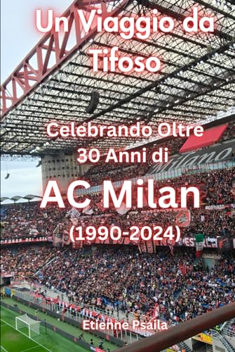 Un Viaggio da Tifoso: Celebrando Oltre 30 Anni di AC Milan: (1990 - 2024) (Football Books) von Independently published