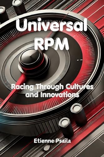 Universal RPM: Racing Through Cultures and Innovations Universal RPM: Racing Through Cultures and Innovations von Independently Published